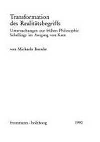 Transformation des Realitätsbegriffs : Untersuchungen zur frühen Philosophie Schellings im Ausgang von Kant /