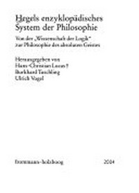 Hegels enzyklopädisches System der Philosophie : von der "Wissenschaft der Logik" zur Philosophie des absoluten Geistes /