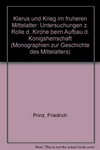 Klerus und Krieg im früheren Mittelalter : Untersuchungen zur Rolle der Kirche beim Aufbau der Königsherrschaft /