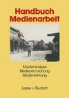Handbuch Medienarbeit : Medienanalyse, Medieneinordnung, Medienwirkung /