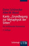 Immanuel Kant "Grundlegung zur Metaphysik der Sitten" : ein einführender Kommentar /