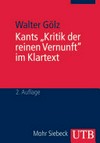Kants "Kritik der reinen Vernunft" im Klartext : textbezogene Darstellung des Gedankengangs mit Erklärung und Diskussion /