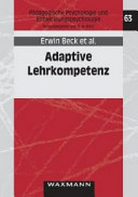 Adaptive Lehrkompetenz : Analyse und Struktur, Veränderbarkeit und Wirkung handlungssteuernden Lehrerwissens /