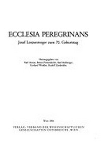 Ecclesia peregrinans : Josef Lenzenweger zum 70. Geburtstag /