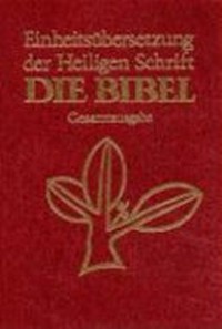 Die Bibel : Einheitsübersetzung der Heilige Schrift : Gesamtausgabe /