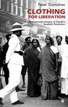 Clothing for liberation : a communication analysis of Gandhi's swadeshi revolution /