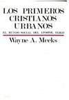 Los primeros cristianos urbanos : el mundo social del apóstol Pablo /