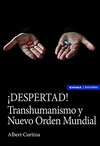 DESPERTAD! : Transhumanismo y nuevo orden mundial /