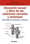 Educación sexual y ética de las relaciones sexuales y amorosas : cómo trabajar en favor del placer y el bienestar /