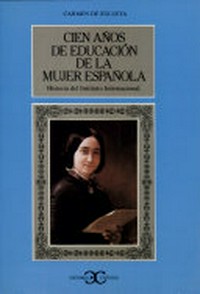 Cien años de educación de la mujer española : historia del Instituto Internacional /