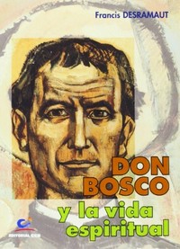 Don Bosco y la vida espiritual /