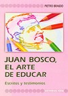 Juan Bosco, el arte de educar : escritos y testimonios /
