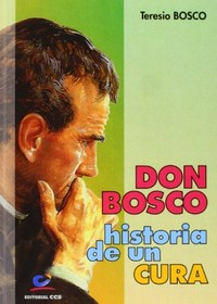 Don Bosco : historia de un cura /