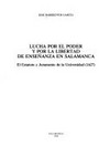 Lucha por el poder y por la libertad de enseñanza en Salamanca : el statuto y juramento de la universidad (1627) /