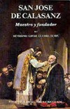 San José de Calasanz, maestro y fundador : nueva biografia crítica /