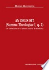 An Deus sit (Summa Theologiae I, q. 2) : los comentarios de la "primera Escuela" de Salamanca /