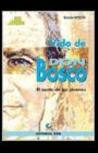 Vida de Don Bosco : el santo de los jóvenes /