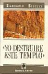 "Yo destruire este templo" : el templo y el judaísmo en el Evangelio de Marcos /