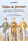 Vidas de jóvenes : las biografías de Domingo Savio, Miguel Magone y Francisco Besucco /