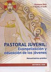 Pastoral juvenil : evangelización y educación de los jóvenes : manual teórico-práctico /