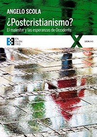 ¿Postcristianismo? : el malestar y las esperanzas de Occidente /