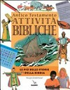 Antico Testamento, attività bibliche : le più belle storie della Bibbia /
