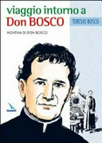 Viaggio intorno a don Bosco : novena di don Bosco /