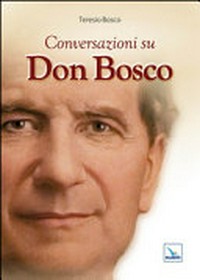 Conversazioni su Don Bosco /