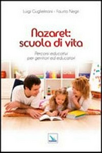 Nazaret: scuola di vita : percorsi educativi per genitori ed educatori /