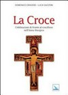 La croce : celebrazioni di fronte al crocifisso nell'Anno liturgico /