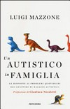 Un autistico in famiglia : le risposte ai problemi quotidiani dei genitori di ragazzi autistici /