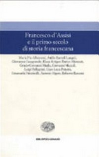 Francesco d'Assisi e il primo secolo di storia francescana /