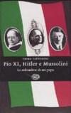 Pio XI, Hitler e Mussolini : la solitudine di un papa /