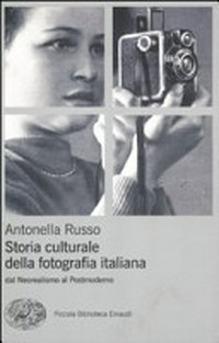 Storia culturale della fotografia italiana : dal neorealismo al postmoderno /