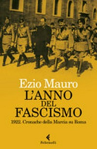 L'anno del fascismo : 1922, cronache della Marcia su Roma /
