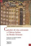Cattolici di rito orientale e chiesa latina in Medio Oriente /