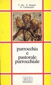 Parrocchia e pastorale parrocchiale : storia, teologia e linee pastorali /