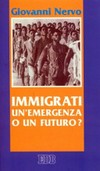 Immigrati: un'emergenza o un futuro? /