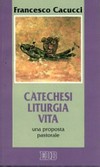 Catechesi, liturgia, vita : una proposta pastorale /