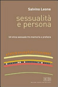 Sessualità e persona : un'etica sessuale tra memoria e profezia /