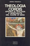 Theologia cordis : appunti di teologia e spiritualità del Cuore di Gesù /
