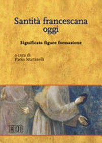 Santità francescana oggi : significato, figure, formazione /