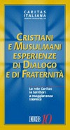 Cristiani e musulmani esperienze di dialogo e di fraternità : la rete Caritas in territori a maggioranza islamica /