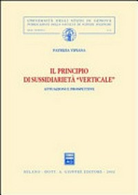 Il principio di sussidiarietà verticale : attuazioni e prospettive /