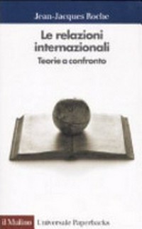 Le relazioni internazionali : teorie a confronto /
