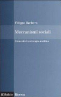 Meccanismi sociali : elementi di sociologia analitica /