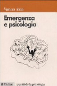 Emergenza e psicologia : mente umana, pericolo e sopravvivenza /