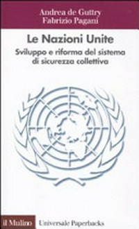 Le Nazioni Unite : sviluppo e riforma del sistema di sicurezza collettiva /