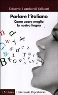 Parlare l'italiano : come usare meglio la nostra lingua /