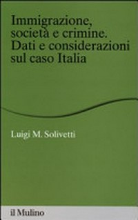 Immigrazione, società e crimine : dati e considerazioni sul caso Italia /
